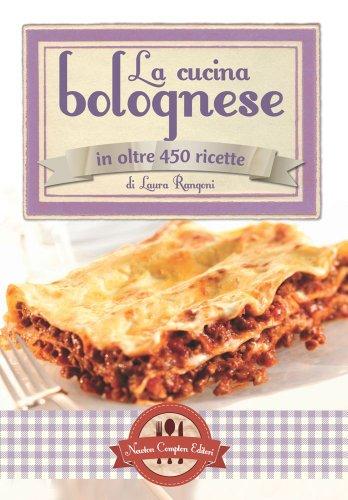 La cucina bolognese in oltre 450 ricette