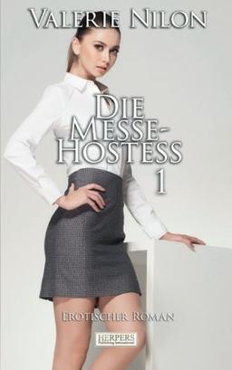 Die Messe-Hostess 1 - Erotischer Roman [Edition Edelste Erotik]