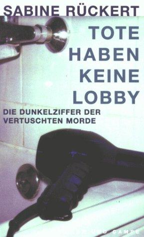 Tote haben keine Lobby. Die Dunkelziffer der vertuschten Morde