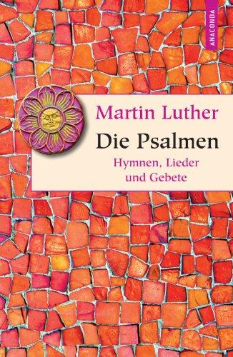 Die Psalmen: Hymnen, Lieder und Gebete