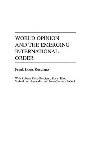 World Opinion and the Emerging International Order (Praeger Series in Political Communication)