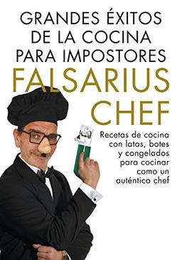 Grandes éxitos de la cocina para impostores : recetas de cocina con latas, botes y congelados para cocinar como un verdadero chef: Recetas de cocina ... como un verdadero chef (Obras diversas)