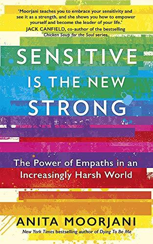 Sensitive is the New Strong: The Power of Empaths in an Increasingly Harsh World