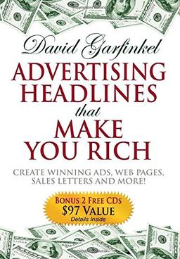 Advertising Headlines That Make You Rich: Create Winning Ads, Web Pages, Sales Letters and More