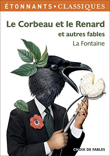 Le corbeau et le renard : et autres fables