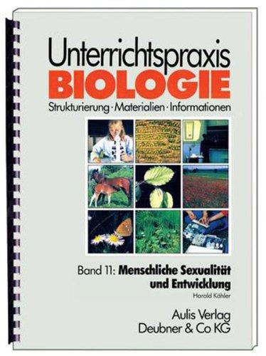 Unterrichtspraxis Biologie, Bd.11, Menschliche Sexualität und Entwicklung