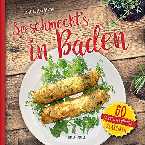 So schmeckt's in Baden: 60 sonnenverwöhnte Klassiker