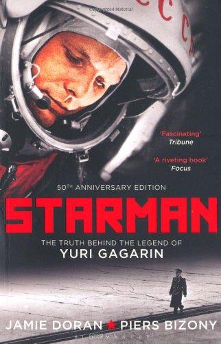 Starman: The Truth Behind the Legend of Yuri Gagarin (50th Anniversary Edition)