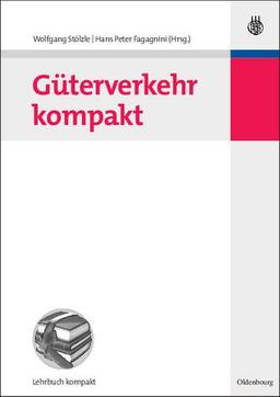 Güterverkehr kompakt (Betriebswirtschaftslehre Kompakt)