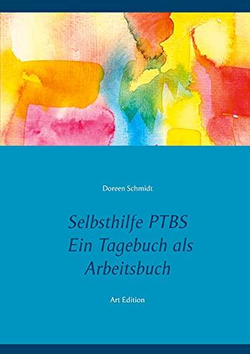 Selbsthilfe PTBS. Für Betroffene. Ein Tagebuch als Arbeitsbuch. Zum Ausfüllen und Ankreuzen.: Ein Arbeitsbuch und Ratgeber für sich selbst und zur ... Flashbacks und Dissoziationen. Art Edition