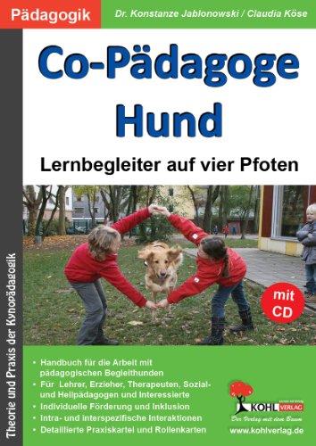 Co-Pädagoge Hund. Lernbegleiter auf vier Pfoten: Theorie und Praxis der Kynopädagogik