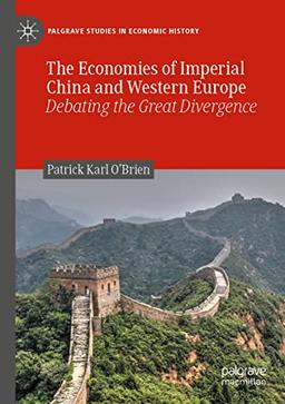 The Economies of Imperial China and Western Europe: Debating the Great Divergence (Palgrave Studies in Economic History)