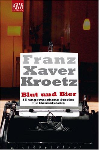 Blut und Bier: 15 ungewaschene Stories + 2 Bonustracks