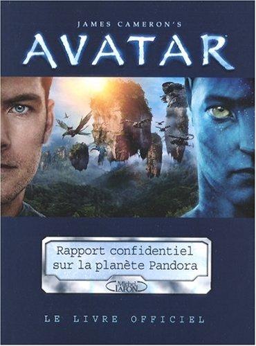 Avatar, James Cameron : rapport confidentiel sur l'histoire biologique et sociale de la planète Pandora : le livre officiel