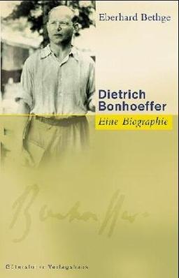 Dietrich Bonhoeffer - Eine Biographie