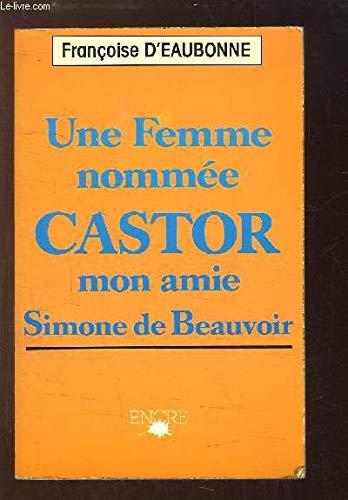 Une Femme nommée Castor : mon amie Simone de Beauvoir