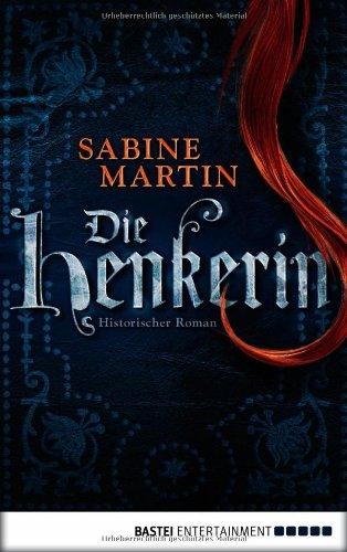 Die Henkerin: Historischer Roman