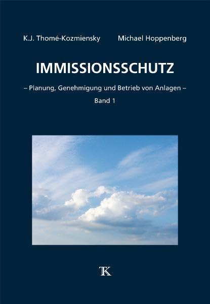 Immissionsschutz, Band 1: - Planung, Genehmigung und Betrieb von Anlagen -