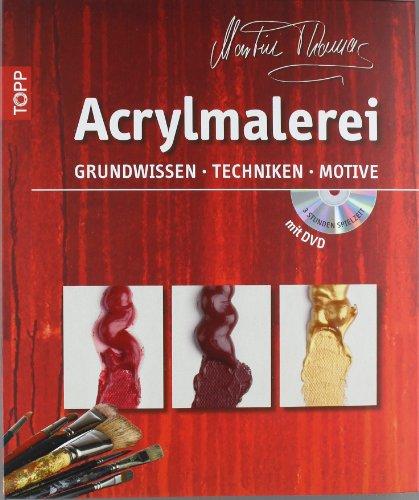 Acrylmalerei: Grundwissen, Techniken, Motive