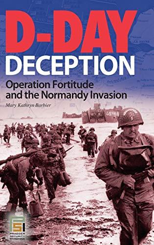 D-Day Deception: Operation Fortitude and the Normandy Invasion (Praeger Security International)