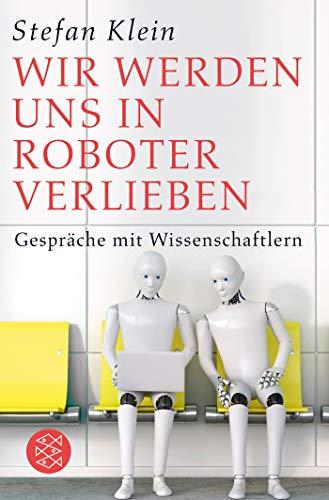 Wir werden uns in Roboter verlieben: Gespräche mit Wissenschaftlern