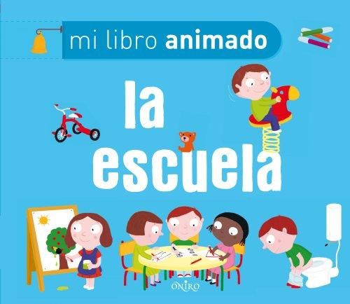 La escuela. Mi libro animado (Primeros aprendizajes)