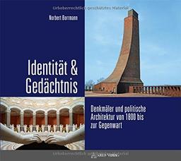 Identität & Gedächtnis: Denkmäler und politische Architektur von 1800 bis zur Gegenwart