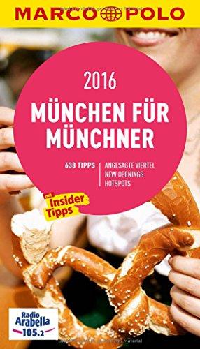 MARCO POLO Cityguide München für Münchner 2016: Mit Insider-Tipps und Cityatlas. (MARCO POLO Cityguides)