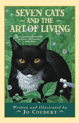 Seven Cats and the Art of Living: How Feline Behaviour Can Change the Way We Live Today