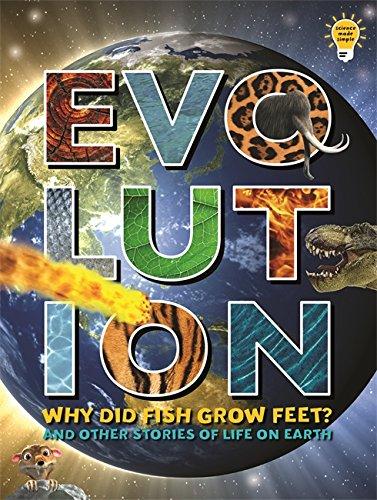 Evolution: Why Did Fish Grow Feet? and other stories of Life on Earth