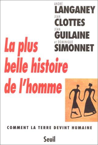 La plus belle histoire de l'homme : comment la Terre devint humaine