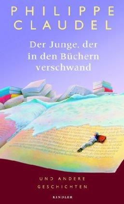 Der Junge, der in den Büchern verschwand: und andere Geschichten