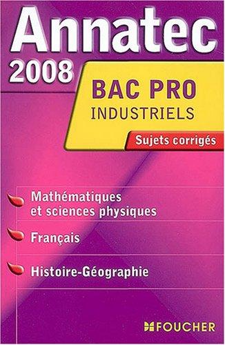 Mathématiques et sciences physiques, français, histoire-géographie, bac pro industriels : sujets corrigés