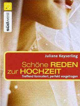 Schöne Reden zur Hochzeit: Treffend formuliert, perfekt vorgetragen