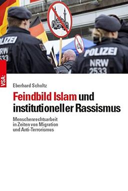 Feindbild Islam und institutioneller Rassismus: Menschenrechtsarbeit in Zeiten von Migration und Anti-Terrorismus