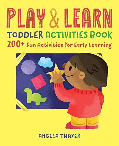 Play & Learn Toddler Activities Book: 200+ Fun Activities for Early Learning