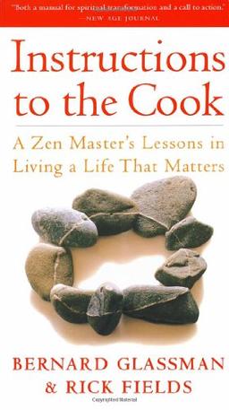 Instructions to the Cook: A Zen Master's Lessons in Living a Life That Matters