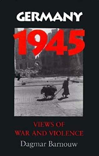 Germany 1945: Views of War and Violence