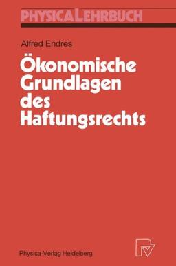 Ökonomische Grundlagen des Haftungsrechts (Physica-Lehrbuch)