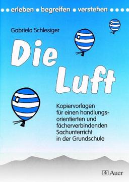 Die Luft: Kopiervorlagen für einen handlungsorientierten und fächerverbindenden Sachunterricht in der Grundschule