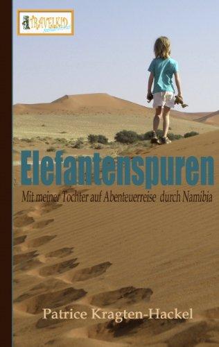 Elefantenspuren: - mit meiner Tochter auf Abenteuerreise durch Namibia