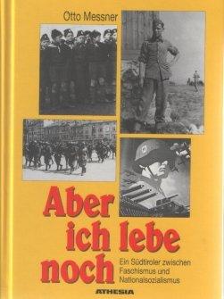 Aber ich lebe noch. Ein Südtiroler zwischen Faschismus und Nationalsozialismus