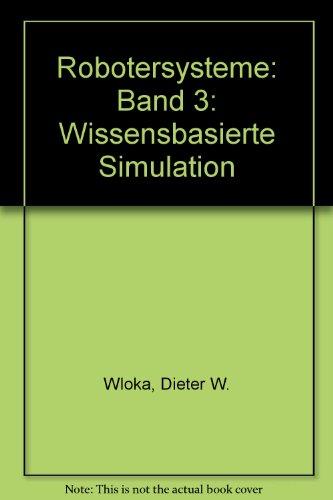 Robotersysteme 3: Wissensbasierte Simulation