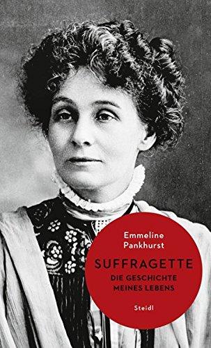 Suffragette: Die Geschichte meines Lebens