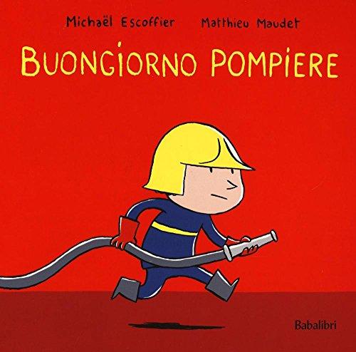 Buongiorno pompiere (BABALIBRI)