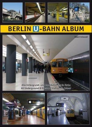 BERLIN U-BAHN ALBUM. Alle 192 Untergrund- und Hochbahnhöfe in Farbe/All 192 Underground and Elevated Stations in Colour. Nahverkehr in Deutschland Bd. 1 (Urban Transport in Germany)