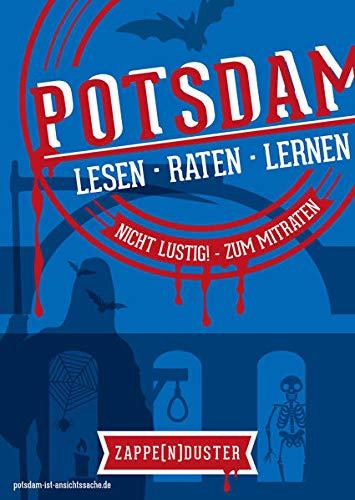 Potsdam-Rätsel-Buch - Zappenduster: Nicht lustig! - zum Mitraten - Potsdam'sche Quizreihe (Lesen.Raten.Lernen. - Potsdam'sche Quizreihe: Leutespaß zum Mitraten)