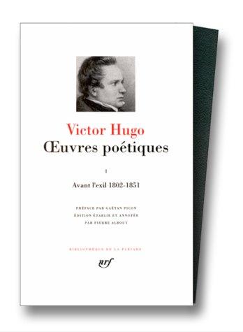 Oeuvres poétiques. Vol. 1. Avant l'exil : 1802-1851