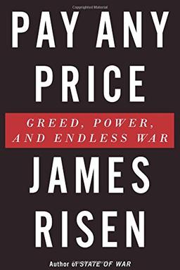 Pay Any Price: Greed, Power, and Endless War