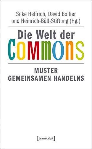 Die Welt der Commons: Muster gemeinsamen Handelns (Sozialtheorie)